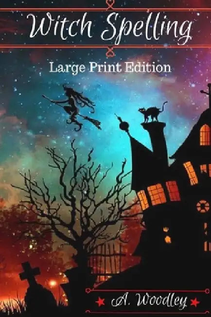 Witch Spelling: Large Print Edition by A. Woodley