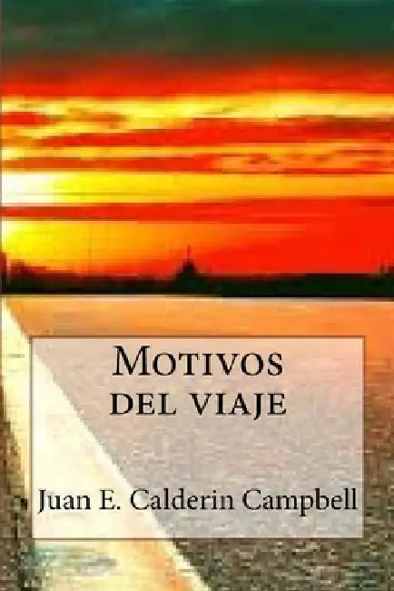 Motivos del viaje by Campbell, Juan E. Calderin