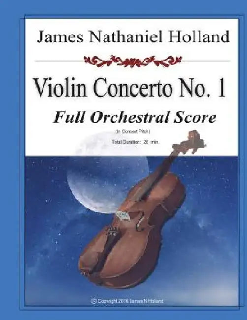 Violin Concerto No. 1: Full Score Only in Concert Pitch by James Nathaniel Holland