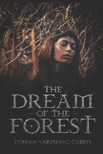 The dream of the forest: SF Novel by Stjepan Varesevac Cobets