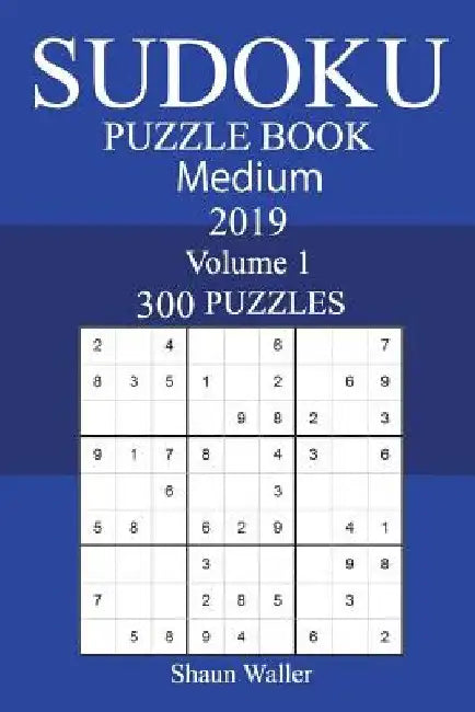 300 Medium Sudoku Puzzle Book 2019 by Shaun Waller