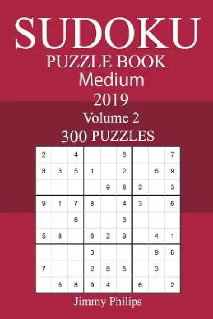 300 Medium Sudoku Puzzle Book 2019 by Jimmy Philips