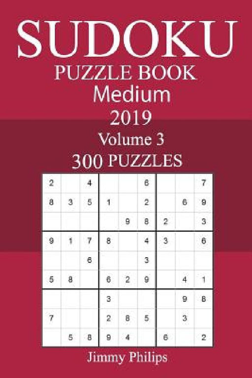 300 Medium Sudoku Puzzle Book 2019 by Jimmy Philips