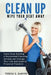 Clean Up - Wipe Your Debt Away: Learn How Starting a Residential Cleaning Service Can Change Your Life And Lead To Financial Freedom by Teresa E. Garvin