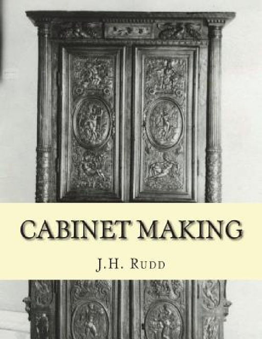 Cabinet Making: Principles of Designing, Construction and Laying Out Cabinetry Work by Roger Chambers
