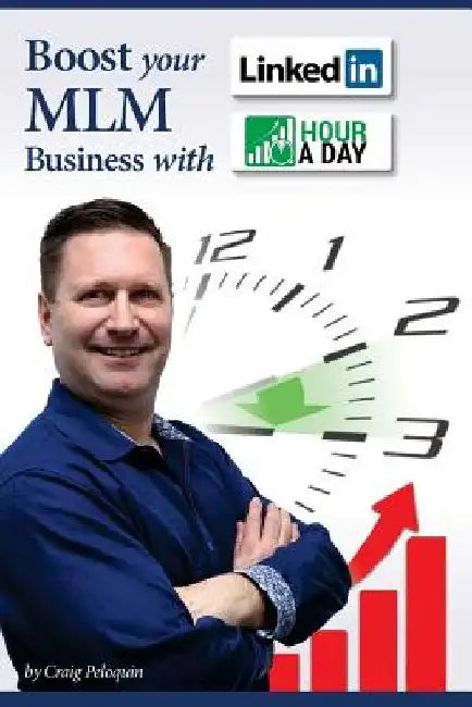 Boost your MLM Business with LinkedIn and HourAday by Craig a. Peloquin