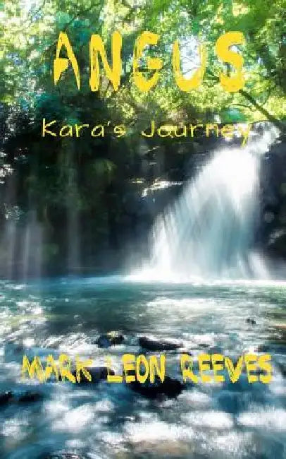 Angus: Kara's Journey by Mark Leon Reeves