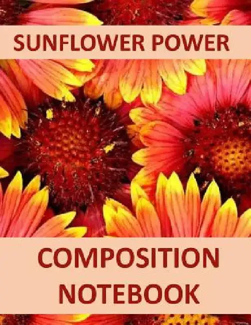 Sunflower Power: Composition Notebook by Cathy Mankin