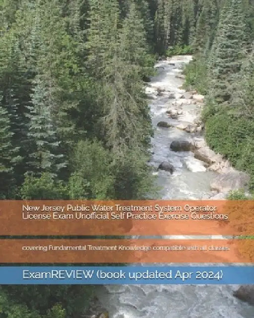 New Jersey Public Water Treatment System Operator License Exam Unofficial Self Practice Exercise Questions: covering Fundamental Treatment Knowledge c by Examreview
