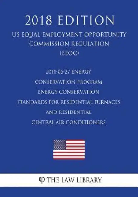 2011-06-27 Energy Conservation Program - Energy Conservation Standards for Residential Furnaces and Residential Central Air Conditioners (US Energy Ef by The Law Library