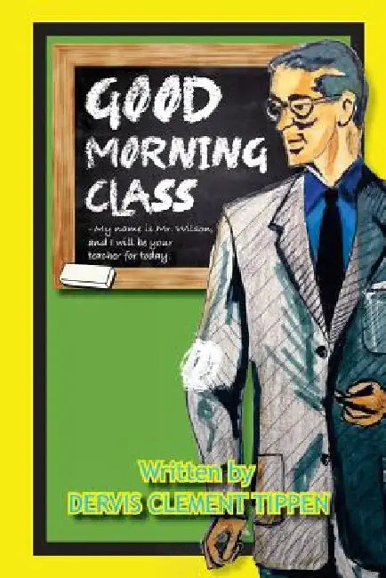 Good Morning Class by Dervis Clement Tippen Tip