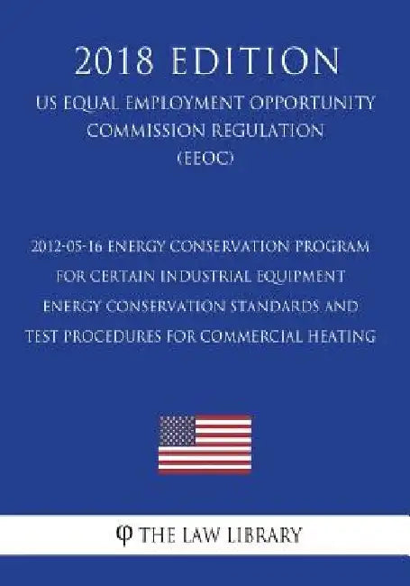 2012-05-16 Energy Conservation Program for Certain Industrial Equipment - Energy Conservation Standards and Test Procedures for Commercial Heating (Us by The Law Library