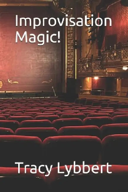 Improvisation Magic! by Tracy Lybbert