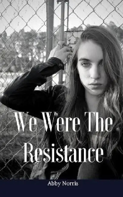 We Were the Resistance by Abby L. Norris