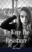 We Were the Resistance by Abby L. Norris