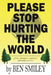 Please Stop Hurting the World: Poems about pain, compassion, philosophy and more by Ben Smiley