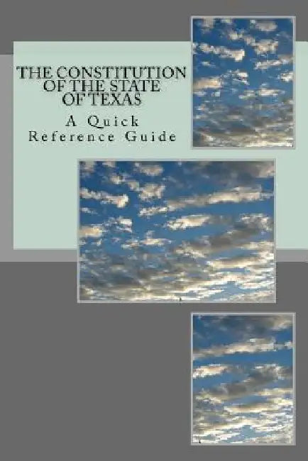 The Constitution of the State of Texas: A Quick Reference Guide by Timothy Ball