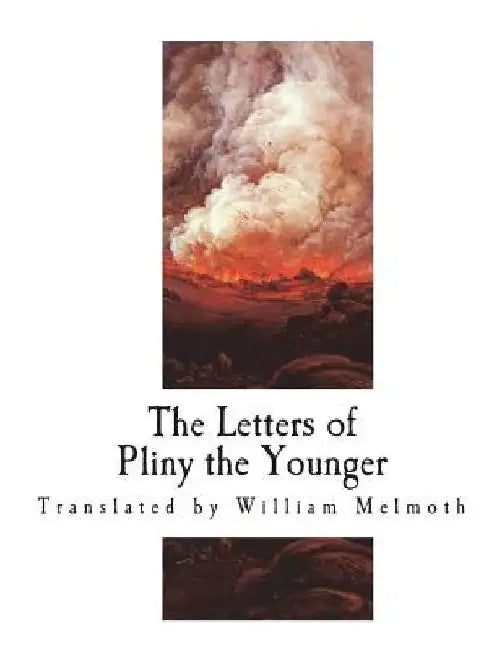 The Letters of Pliny the Younger by William Melmoth