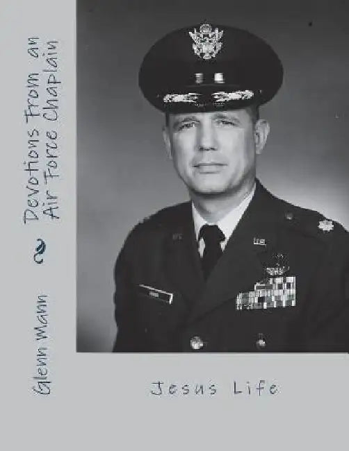 Devotions of an Air Force Chaplain: Jesus Life by Judy Eckdahl