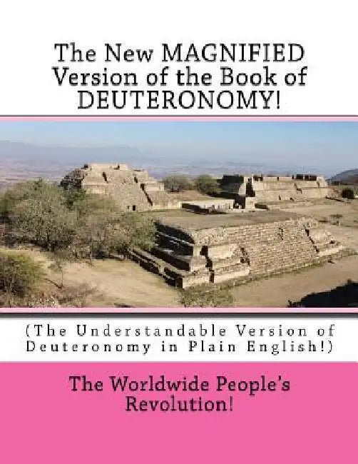 The New MAGNIFIED Version of the Book of DEUTERONOMY!: (The Understandable Version of Deuteronomy in Plain English!) by Worldwide People's Revolution!