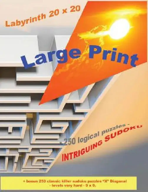 Labyrinth 20 X 20 - 250 Logical Puzzles - Intriguing Sudoku: Large Print + Solutions + Bonus 250 Classic Killer Sudoku Puzzles "x" Diagonal - Levels V by Andrii Pitenko