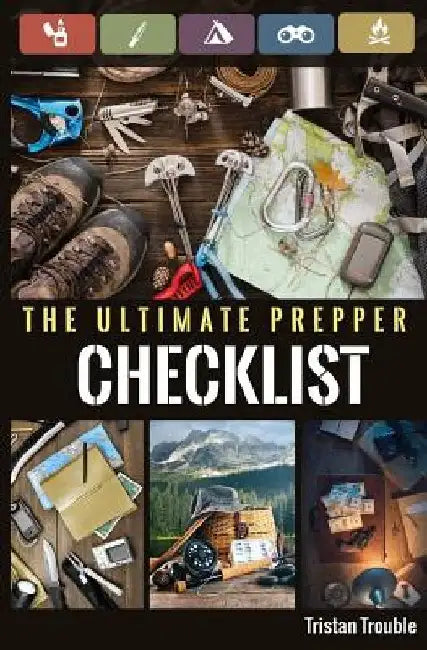The Ultimate Prepper Checklist by Tristan Trouble