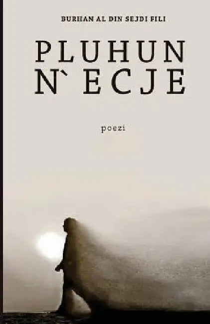 Pluhun n'Ecje: Poezi by Fili, Burhan Al Din