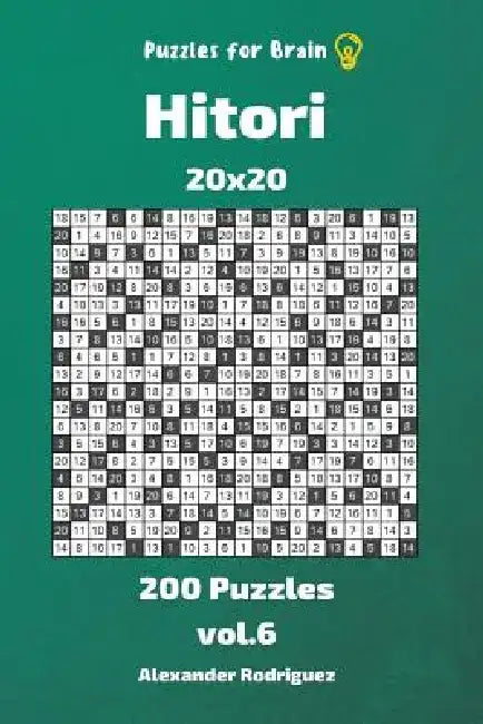 Puzzles for Brain - Hitori 200 Puzzles 20x20 vol. 6 by Alexander Rodriguez