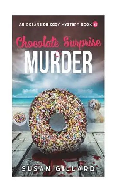Chocolate Surprise & Murder: An Oceanside Cozy Mystery Book 41 by Susan Gillard