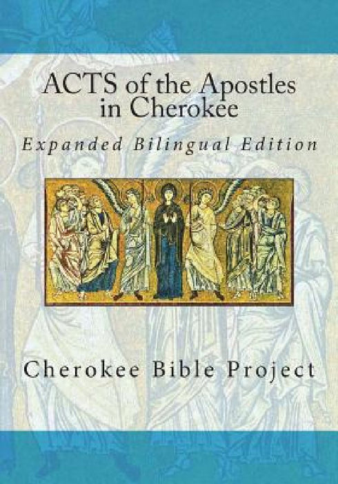 Acts of the Apostles in Cherokee: Expanded Bilingual Edition by Dale Walosi Ries
