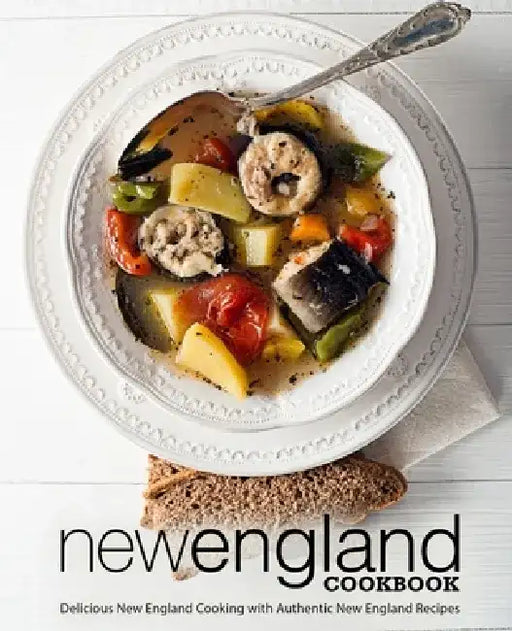 New England Cookbook: Delicious New England with Authentic New England Recipes by Booksumo Press