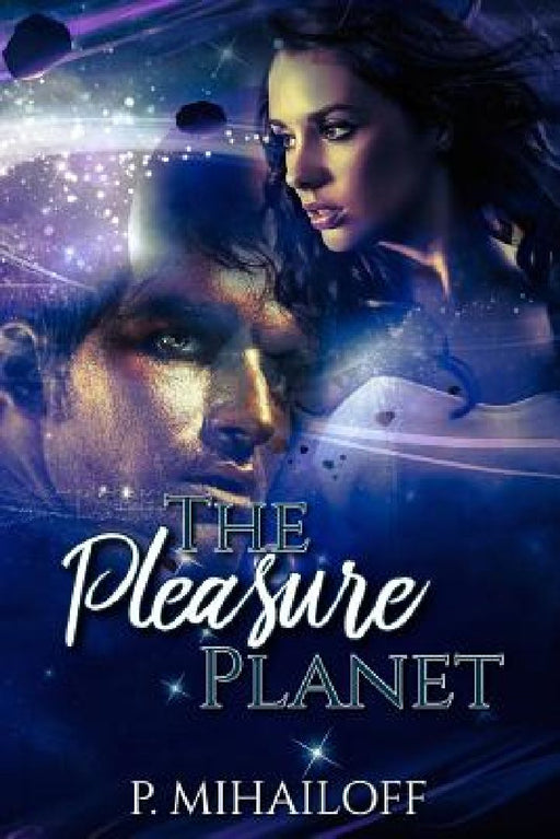The Pleasure Planet by Patt Mihailoff