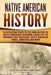 Native American History: A Captivating Guide to the Long History of Native Americans Including Stories of the Wounded Knee Massacre, Native Ame by Captivating History