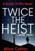 Twice the Heist [LARGE PRINT] by Mark Cotton