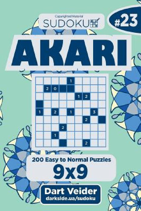 Sudoku Akari - 200 Easy to Normal Puzzles 9x9 (Volume 23) by Dart Veider