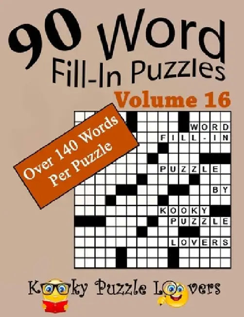 Word Fill-In Puzzles, Volume 16, 90 Puzzles, Over 140 words per puzzle by Kooky Puzzle Lovers