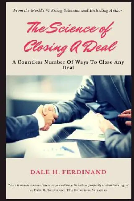 The Science of Closing a Deal by Dale H. Ferdinand