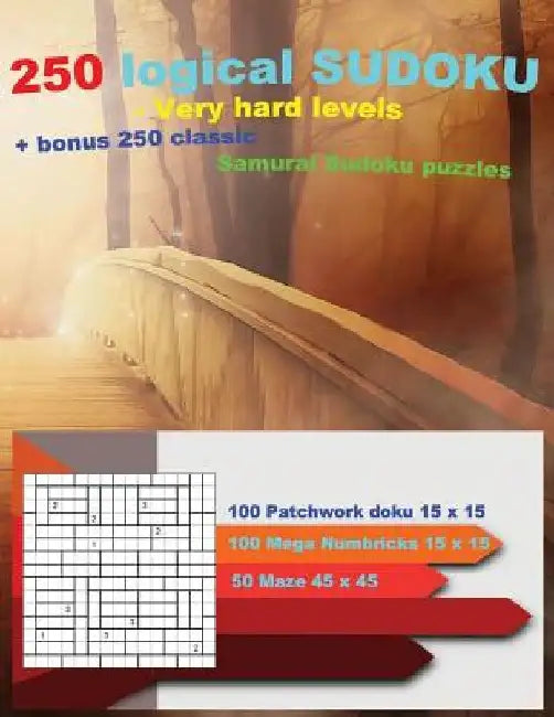 250 Logical Sudoku - Very Hard Levels + Bonus 250 Classic Samurai Sudoku Puzzles: Facts Sudoku Doku - 100 Patchwork Doku 15 X 15 Very Hard + 100 Mega by Andrii Pitenko