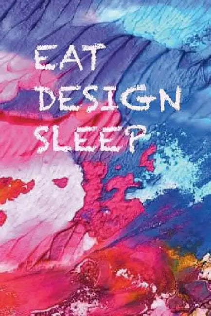 Eat, design, sleep: Ideas come any time, whilst you eat or sleep, don't lose them, write them down by Mirella Fedele
