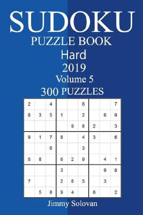 300 Hard Sudoku Puzzle Book 2019 by Jimmy Solovan