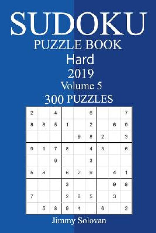 300 Hard Sudoku Puzzle Book 2019 by Jimmy Solovan