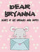Dear Bryanna, Diary of My Dreams and Hopes: A Girl's Thoughts by Hope Faith