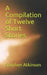 A Compilation of Twelve Short Stories by Stephen Atkinson