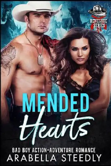 Mended Hearts: Bad Boy Action-Adventure Romance by Arabella Steedly