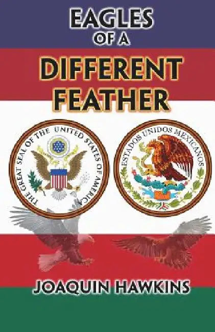 Eagles of a Different Feather by Joaquin Hawkins