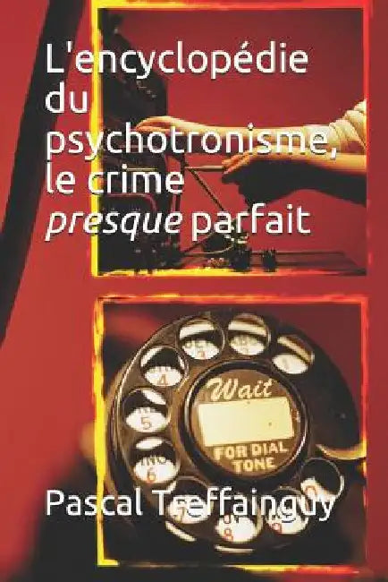 L'Encyclopédie Du Psychotronisme, Le Crime Presque Parfait by Treffainguy, Pascal