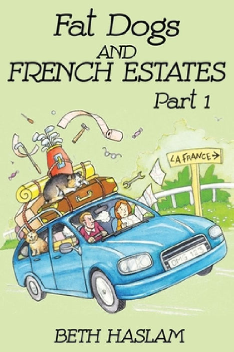 Fat Dogs and French Estates, Part 1 by Beth Haslam