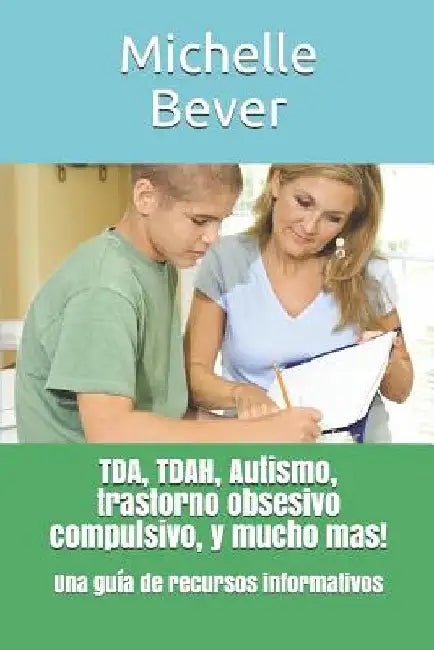 Tda, Tdah, Autismo, Trastorno Obsesivo Compulsivo, Y Mucho Mas!: Una Gu by Barrett, Claudia R.