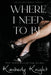 Where I Need to Be by Kimberly Knight