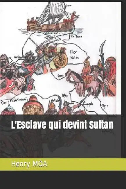 L'Esclave qui devint Sultan by Moa, Henry